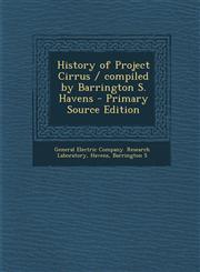 History of Project Cirrus / compiled by Barrington S. Havens - Primary Source Edition,1294034243,9781294034247