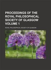 Proceedings of the Royal Philosophical Society of Glasgow Volume 1,1130963047,9781130963045