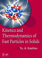Kinetics and Thermodynamics of Fast Particles in Solids 1st Edition,1466580097,9781466580091