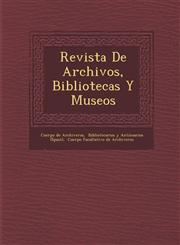 Revista De Archivos, Bibliotecas Y Museos,1286962382,9781286962381