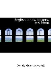 English lands, letters, and kings,1140241451,9781140241454