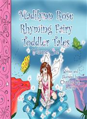 Madilynn Rose Rhyming Fairy Toddler Tales Volume 1,1456013319,9781456013318