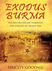 Exodus Burma The British Escape Through The Jungles Of Death 1942-43,075246664X,9780752466644