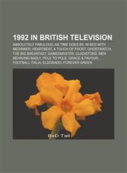 1992 in British television Absolutely Fabulous, As Time Goes By, In Bed with Medinner, Heartbeat, A Touch of Frost, Ghostwatch,1155655338,9781155655338