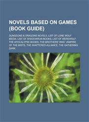 Novels Based on Games (Study Guide) List of Lone Wolf Media, List of Shadowrun Books, List of Werewolf: The Apocalypse Books,1156047196,9781156047194