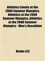 Athletics Events at the 2008 Summer Olympics Athletics at the 2008 Summer Olympics, Athletics at the 2008 Summer Olympics - Men's Decathlon,1155659988,9781155659985