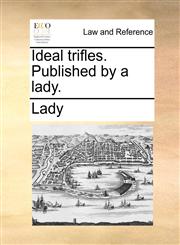 Ideal trifles. Published by a lady.,1170620353,9781170620359