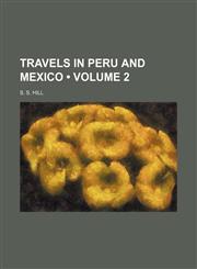Travels in Peru and Mexico (Volume 2),1154201473,9781154201475