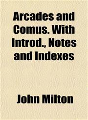Arcades and Comus. With Introd., Notes and Indexes,1151896268,9781151896261