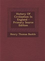 History of Civilization in England - Primary Source Edition,1295414732,9781295414734