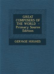 GREAT COMPOSERS OF THE WORLD  - Primary Source Edition,1293920223,9781293920220