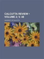 Calcutta Review (Volume 2; v. 48),1154214389,9781154214383
