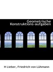 Geometrische Konstruktions-aufgaben,1113014474,9781113014474