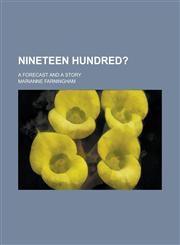 Nineteen Hundred?; A Forecast and a Story,1230037985,9781230037981