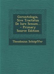 Gerontologia, Sive Tractatus de Iure Senum... - Primary Source Edition,1295483092,9781295483099