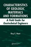 Characteristics of Geologic Materials and Formations A Field Guide for Geotechnical Engineers 1st Edition,1420042769,9781420042764