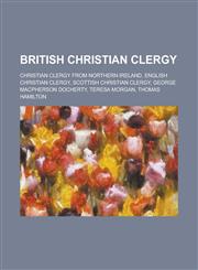 British Christian Clergy Christian Clergy from Northern Ireland, English Christian Clergy, English Congregationalist Clergy,1156145287,9781156145289