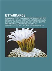 Estàndards Estàndards de telefonia mòbil, Estàndards del IEEE, Estàndards horaris, Interfícies, Normes ISO, Horari d'estiu,1233311816,9781233311811