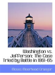Washington vs. Jefferson The Case Tried by Battle in 1861-65,1103090941,9781103090945