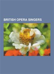 British Opera Singers Anne Sharp, Ernest Pike, May Fortescue, Sybil Grey, Hugh Enes Blackmore, Geoffrey Shovelton, Walter H. Fisher, Willard,1230634991,9781230634999