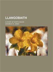 Llangobaith; a story of north Wales,1150884401,9781150884405