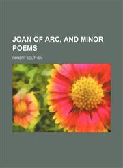 Joan of Arc, and minor poems,1151180025,9781151180025