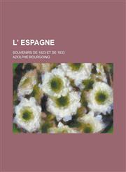 L' Espagne; Souvenirs de 1823 Et de 1833,1234551667,9781234551667