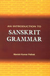 An Introduction to Sanskrit Grammar 1st Edition,8180900371,9788180900372
