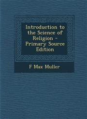 Introduction to the Science of Religion - Primary Source Edition,1294537016,9781294537014