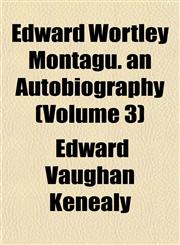 Edward Wortley Montagu. an Autobiography (Volume 3),1152642626,9781152642621