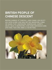 British people of Chinese descent British Chinese, KT Tunstall, Jung Chang, Lisa Scott-Lee, Katie Leung, Gok Wan, Nat Wei, Baron Wei, Ching He Huang, Puey Ungpakorn, Vanessa-Mae, Gareth Delve, Giles Ji Ungpakorn, Lydia Dunn,1157720544,9781157720546