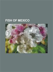 Fish of Mexico Allodontichthys, Allotoca Maculata, Astyanax Jordani, Aztecula Sallaei, Bagre del Panuco, Bagre de Rio Verde, Bagre de,1230793542,9781230793542
