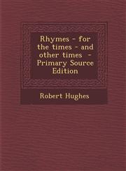 Rhymes - For the Times - And Other Times - Primary Source Edition,1287832741,9781287832744