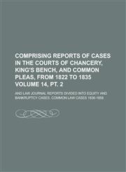 Comprising Reports of Cases in the Courts of Chancery, King's Bench, and Common Pleas, from 1822 to 1835; And Law Journal Reports Divided Into Equity,1234044609,9781234044602