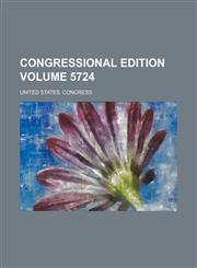 Congressional edition Volume 5724,1232456837,9781232456834