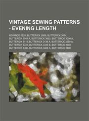 Vintage Sewing Patterns - Evening Length Advance 6626, Butterick 2869, Butterick 3034, Butterick 3041 A, Butterick 3063, Butterick 3090 A, Butterick 3119, Butterick 3136 A, Butterick 3289 A, Butterick 3321, Butterick 3345 B, Butterick 3389, Butterick 339,1234688824,9781234688820