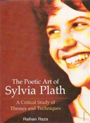 The Poetic Art of Sylvia Plath A Critical Study of Themes and Techniques,8176258008,9788176258005