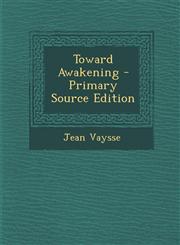 Toward Awakening - Primary Source Edition,1293812226,9781293812228