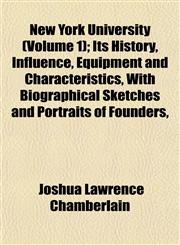New York University (Volume 1); Its History, Influence, Equipment and Characteristics, With Biographical Sketches and Portraits of Founders,,1152678353,9781152678354
