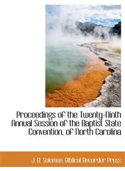 Proceedings of the Twenty-Ninth Annual Session of the Baptist State Convention, of North Carolina,1140444913,9781140444916