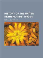 History of the United Netherlands, 1592-94,1153628686,9781153628686