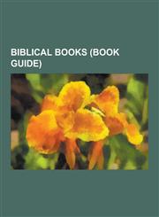 Biblical Books (Book Guide) Anagignoskomena, Deuterocanonical Books, New Testament Books, Old Testament Books, Book of Revelation, Gospel of Matth,1230647759,9781230647753