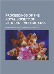 Proceedings of the Royal Society of Victoria  Volume 14-16,1236762010,9781236762016
