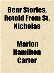 Bear Stories, Retold From St. Nicholas,1152159712,9781152159716