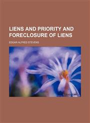 Liens and Priority and Foreclosure of Liens,1150999772,9781150999772