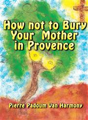 How Not to Bury Your Mother in Provence,1611028752,9781611028751
