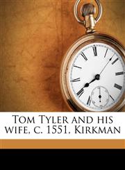 Tom Tyler and his wife, c. 1551, Kirkman,1178185435,9781178185430