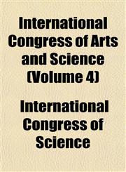 International Congress of Arts and Science (Volume 4),1152660365,9781152660366