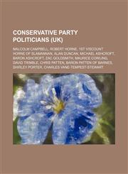 Conservative Party politicians (UK) Malcolm Campbell, Robert Horne, 1st Viscount Horne of Slamannan, Alan Duncan, Michael Ashcroft,1157401058,9781157401056