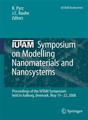 IUTAM Symposium on Modelling Nanomaterials and Nanosystems Proceedings of the IUTAM Symposium Held in Aalborg, Denmark, 19-22 May 2008,1402095562,9781402095566